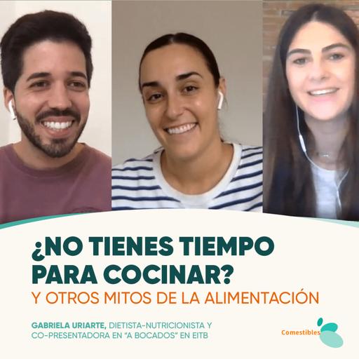 #8 - ¿NO TIENES TIEMPO PARA COCINAR? Mitos de la alimentación con Gabriela Uriarte