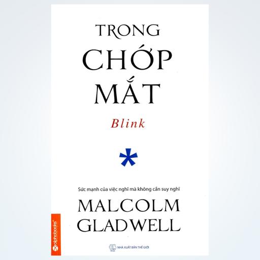 Trong Chớp Mắt (Blink) - Tác Giả Malcolm Gladwell - Tóm Tắt Sách Bookaster