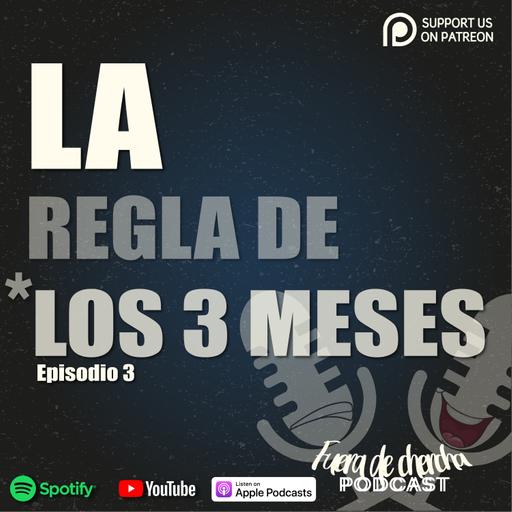 LA REGLA DE LOS 3 MESES -T1 - EP3