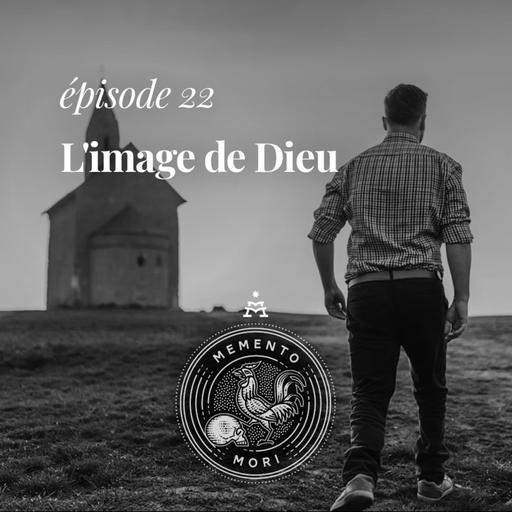MM22: Pourquoi l’image de Dieu est une doctrine essentielle pour notre vision du monde?