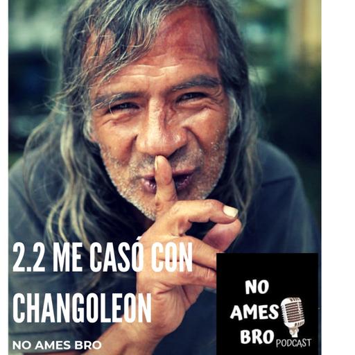 2.2 Me caso con Changoleon!