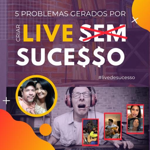 5 Problemas gerados por criar live sem suce$$o - com Ricardo e Euzilane
