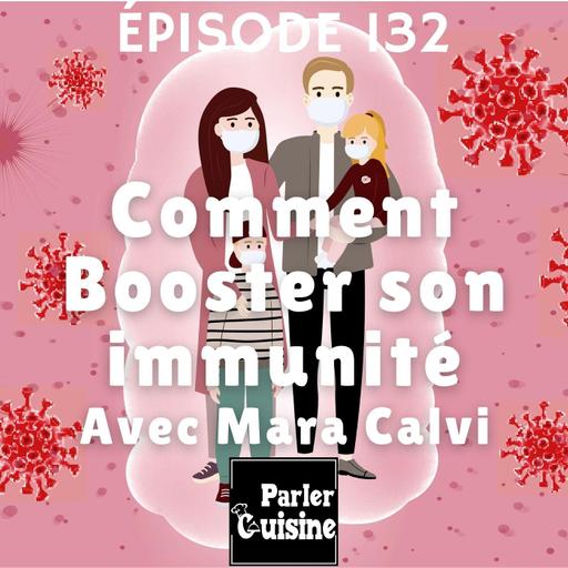 Episode 132 Comment booster son immunité, avec Mara Calvi