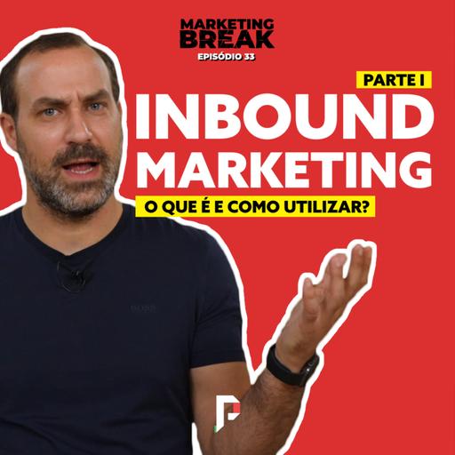 [ Marketing Break Ep.33 ] Inbound Marketing - O que é e como utilizar? Parte I