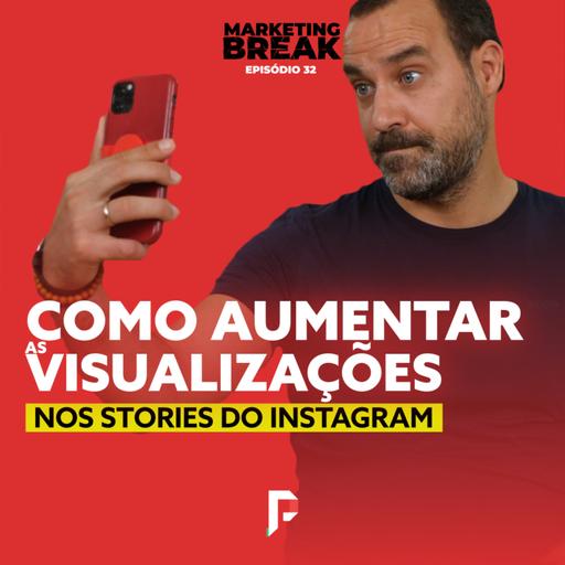 [ Marketing Break Ep.32 ] Como aumentar as visualizações nos Stories do Instagram