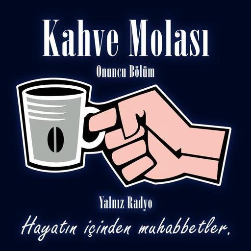 Kahve Molası - Onuncu Bölümü (Yalnız Radyo)