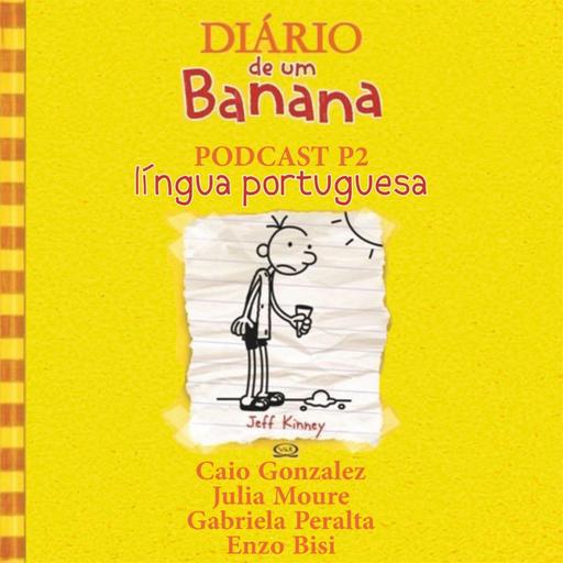 P2 Língua Portuguesa : Podcast Diário de um Banana