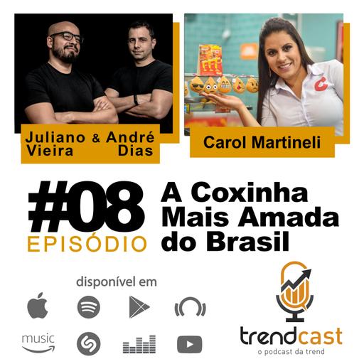 #8 Carol Martineli | A Coxinha Mais Amada do Brasil
