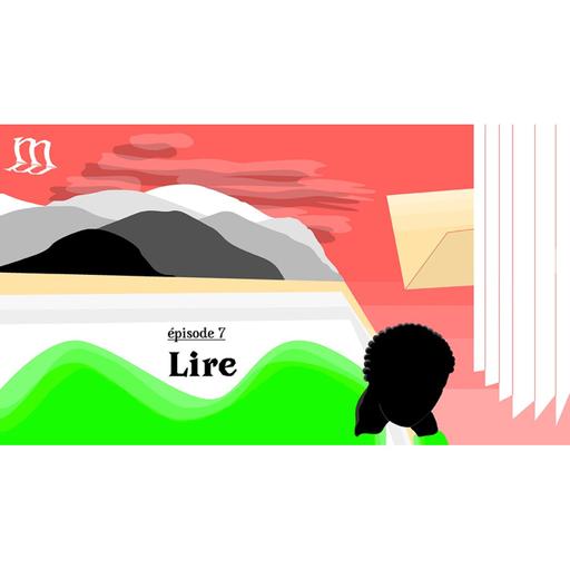 Épisode 7 - La mécanique du livre - Lire