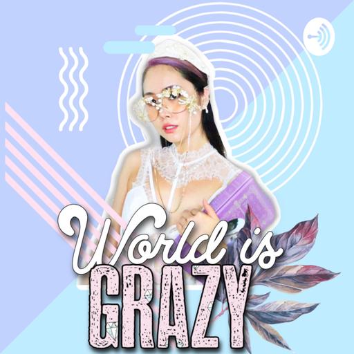 Welcome to WORLD IS GRAZY