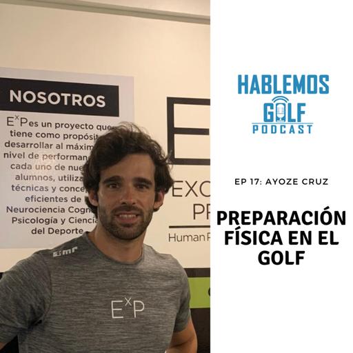 EP 17: Ayoze Cruz: Preparación física en el golf