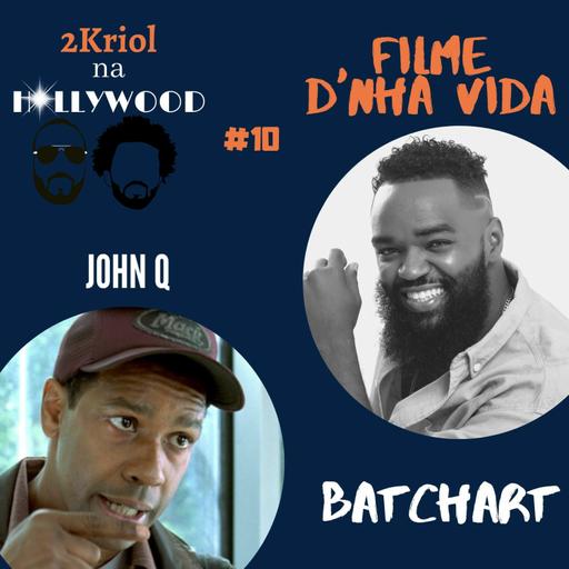 #10 - Filme D'Nha Vida: Batchart