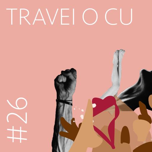 Travei o C* - Cospe Ou Engole EP. 26