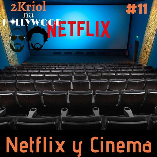 #11 - Netflix y Cinema