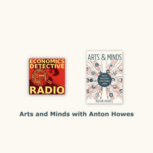 Arts and Minds with Anton Howes