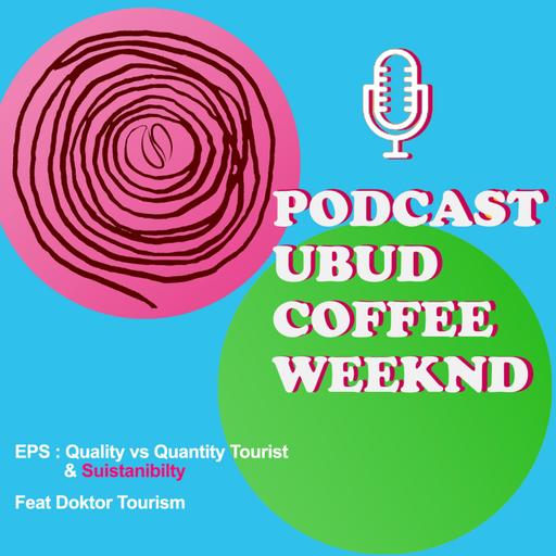 UCW Talk #3 | Eps: Bali butuh Quality tourist VS Quantity tourist?