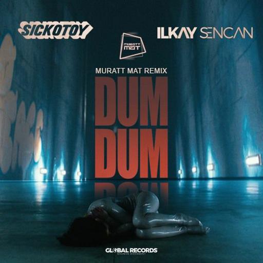 SICKOTOY x Ilkay Sencan - Dum Dum ( Muratt Mat Remix )