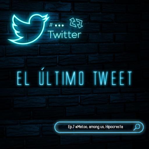 El Último Tweet pt. 7