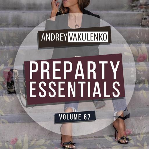 Andrey Vakulenko - Preparty Essentials 67