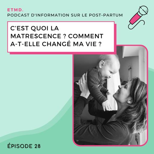 28 - C’est quoi la matrescence ? Comment a-t-elle changé ma vie ?