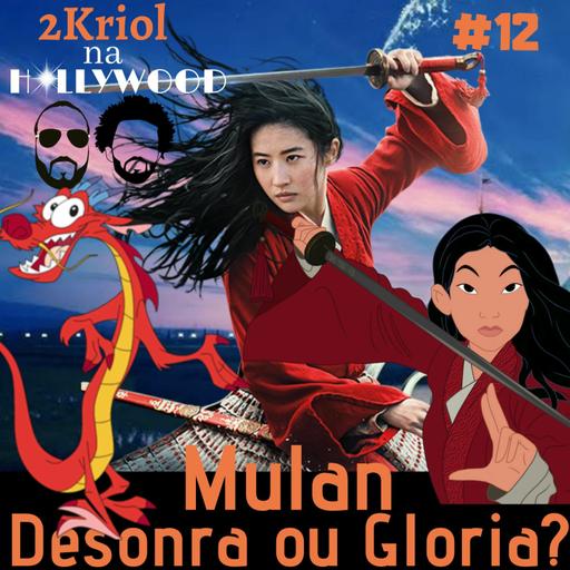 #12 - Mulan: Desonra ou Gloria?