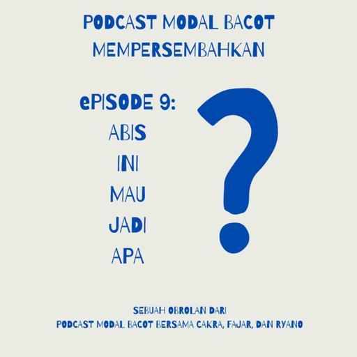 Eps 9: Abis Ini Mau Jadi Apa? Feat. Fajar, Ryano, dan Cakra