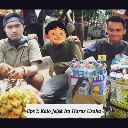 Eps 1: Kalo Jelek Itu Harus Usaha