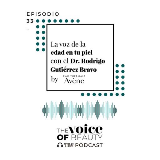 E33 - La voz de la edad de la piel con el Dr. Rodrigo Gutiérrez Bravo