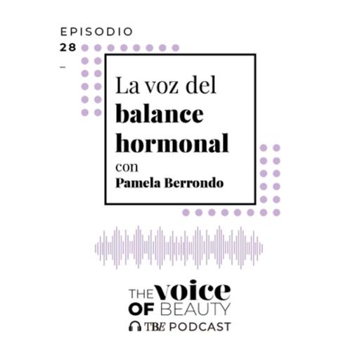 E28 - La Voz del Balance Hormonal con Pamela Berrondo