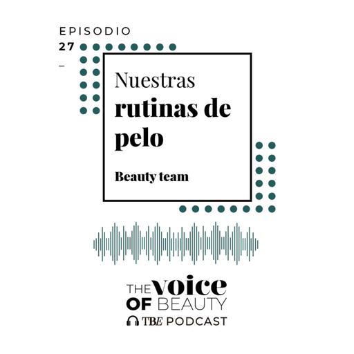 E27 - Nuestras rutinas de pelo