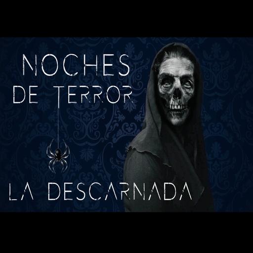 LA DESCARNADA | NOCHE DE LEYENDAS