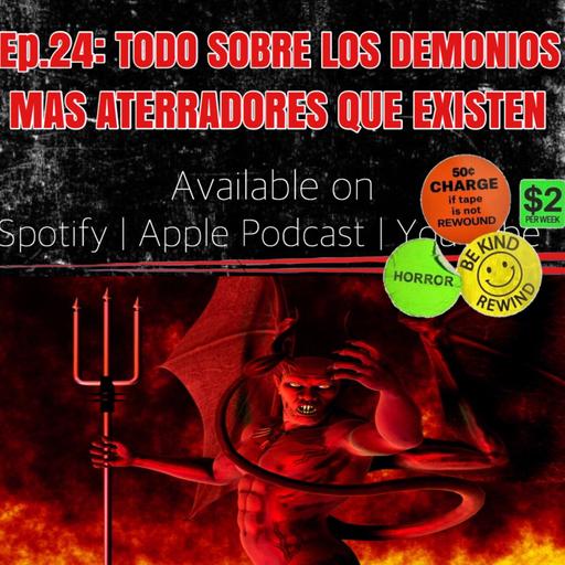 EP 24: TODO SOBRE LOS DEMONIOS MAS ATERRADORES QUE EXISTEN | GUÍA COMPLETA | primera parte