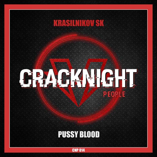 KRASILNIKOV SK - PUSSY BLOOD (RADIO MIX) [CRACKNIGHT PEOPLE]