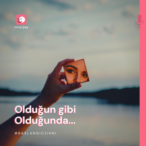 Olduğun gibi Olduğunda