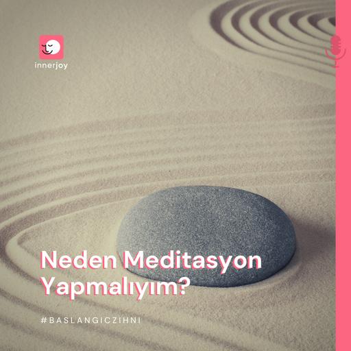 Niye Meditasyon Yapayım ki?