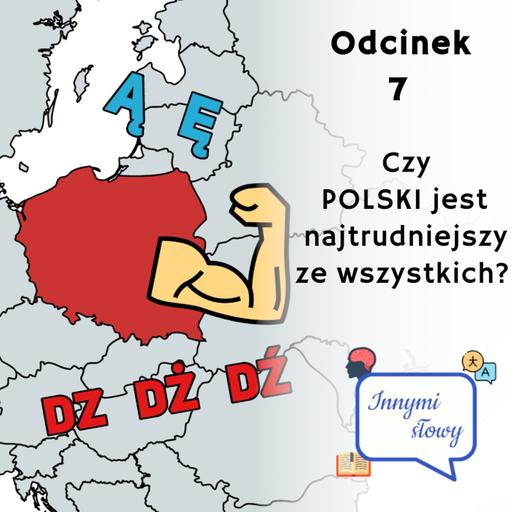 Innymi Słowy #7 – Czy POLSKI to najtrudniejszy język świata?