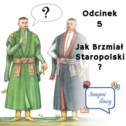 Innymi Słowy #5 – Jak brzmiał STAROPOLSKI?