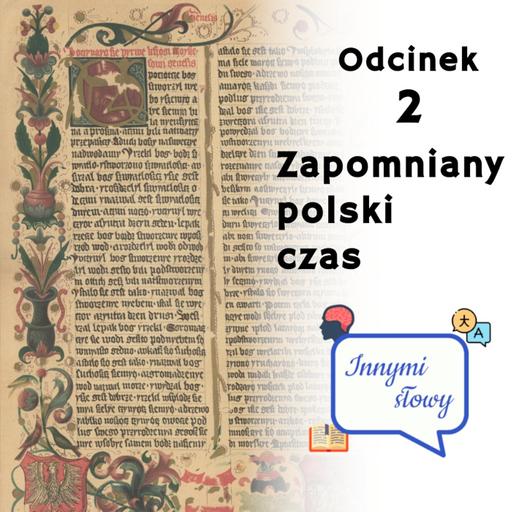 Innymi Słowy #2 – Zapomniany polski czas