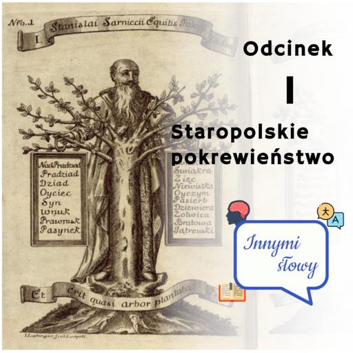 Innymi Słowy #1 − Staropolskie pokrewieństwo