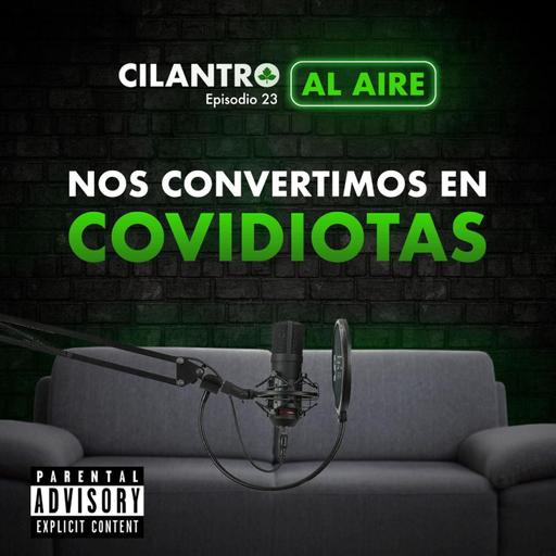 Ep. 23.- Nos Convertimos En Covidiotas