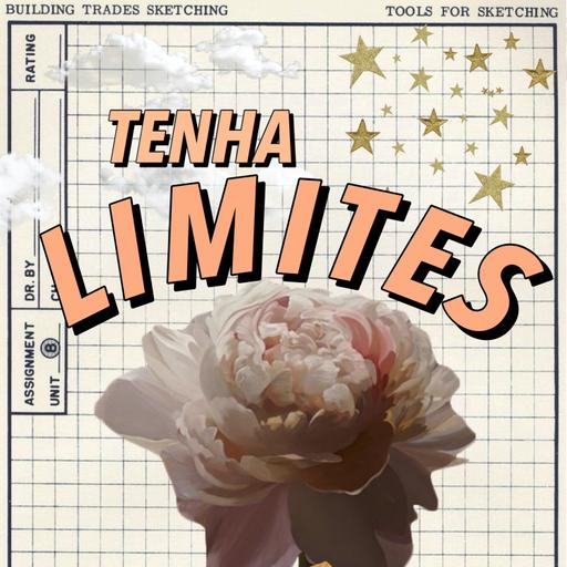 Ep. 03 - Limites: você tem?