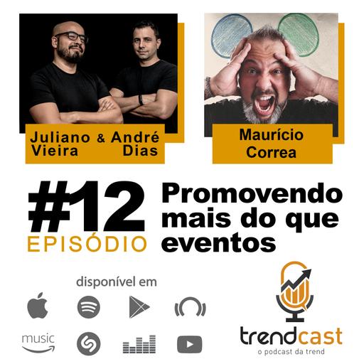 #12 Maurício Correa | Promovendo mais que eventos
