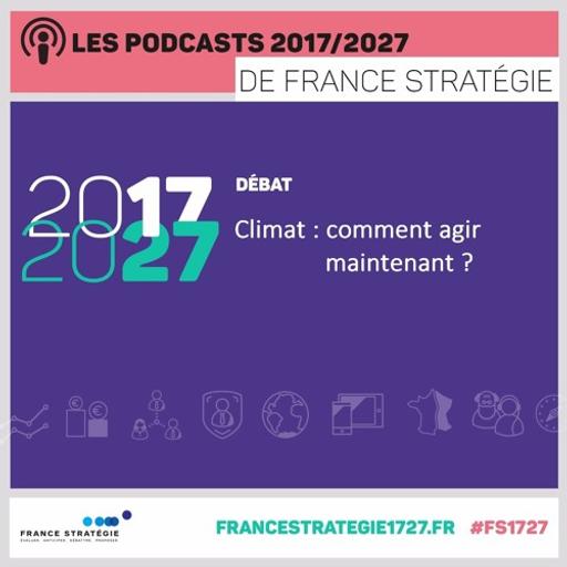 Les podcasts 2017/2027 : Climat, comment agir maintenant