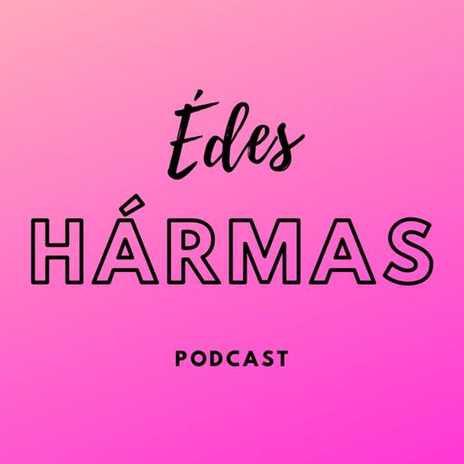 Édes Hármas Podcast 3. Adás- A facebook arcok első rész