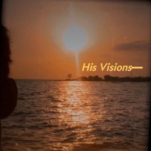 06. His Visions