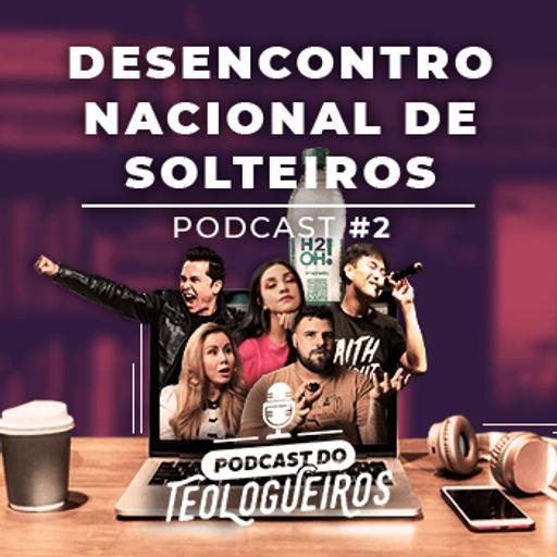 Contando: Desencontro Nacional de Solteiros – Podcast do Teologueiros #002