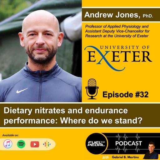 FTP #32: Andrew Jones, PhD - Dietary nitrates and endurance performance: Where do we stand?