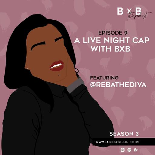 A Live Night Cap with BxB featuring Reba the Diva