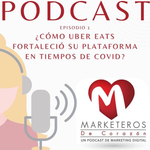 ¿Cómo Uber Eats fortaleció los esfuerzos de marketing digital en tiempos de COVID-19?