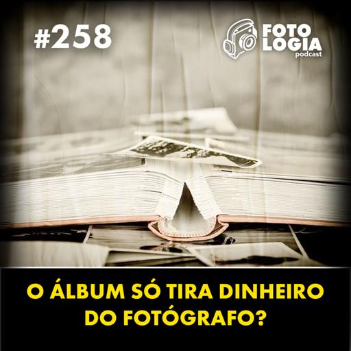 O Álbum só tira dinheiro do fotógrafo.